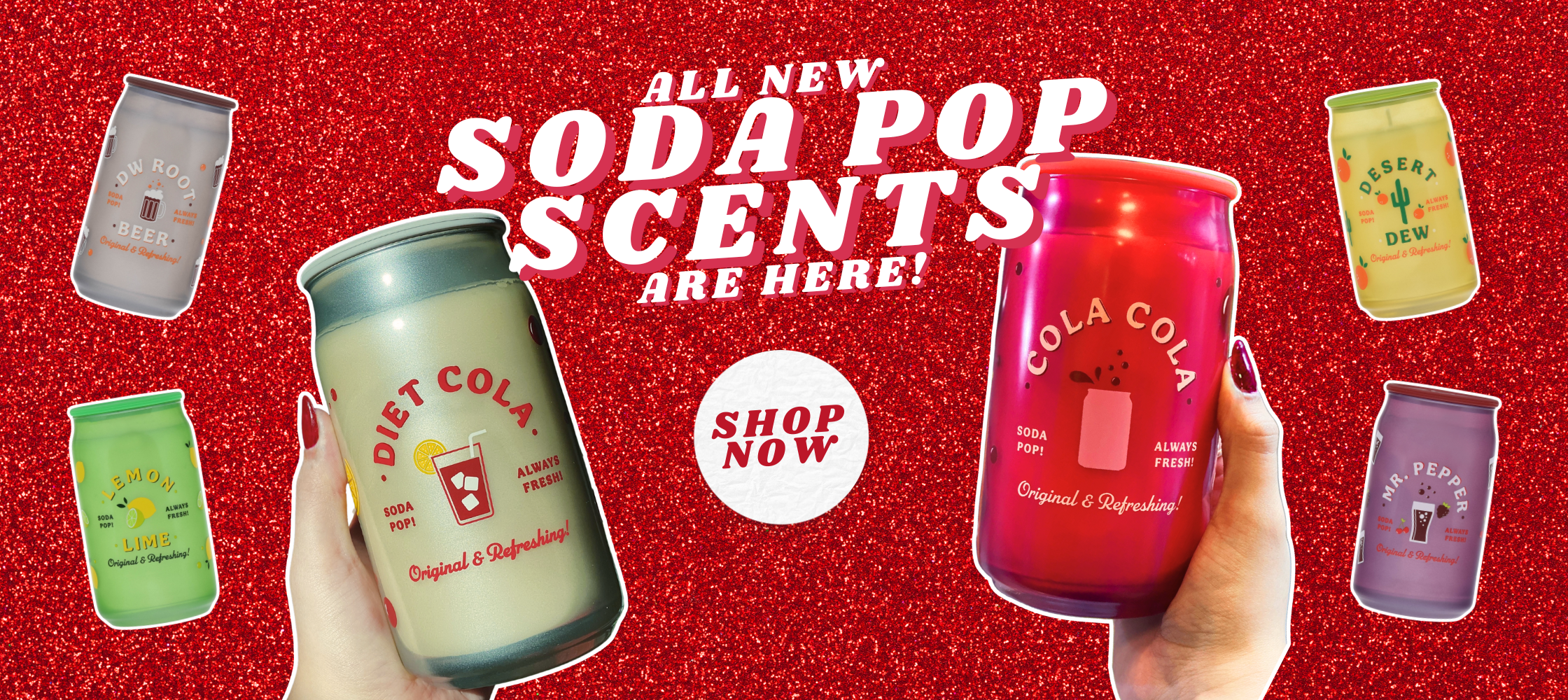 All new soda pop scents are here! Shop now